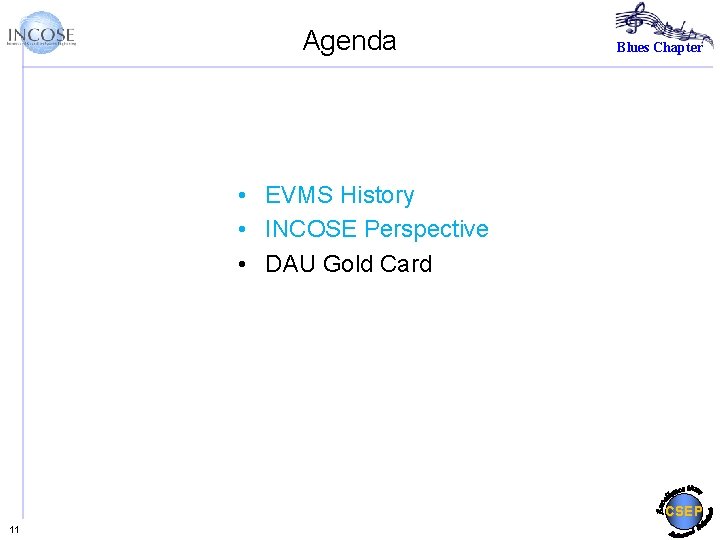 Agenda Blues Chapter • EVMS History • INCOSE Perspective • DAU Gold Card CSEP