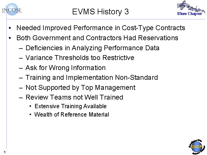 EVMS History 3 Blues Chapter • Needed Improved Performance in Cost-Type Contracts • Both