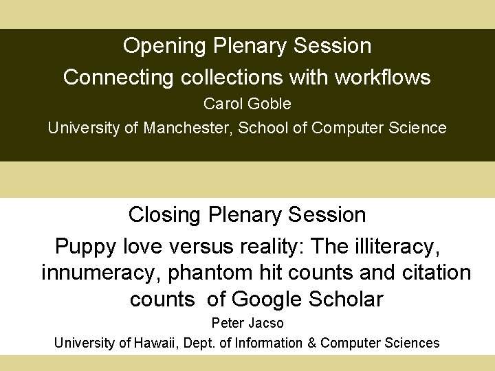 Opening Plenary Session Connecting collections with workflows Carol Goble University of Manchester, School of