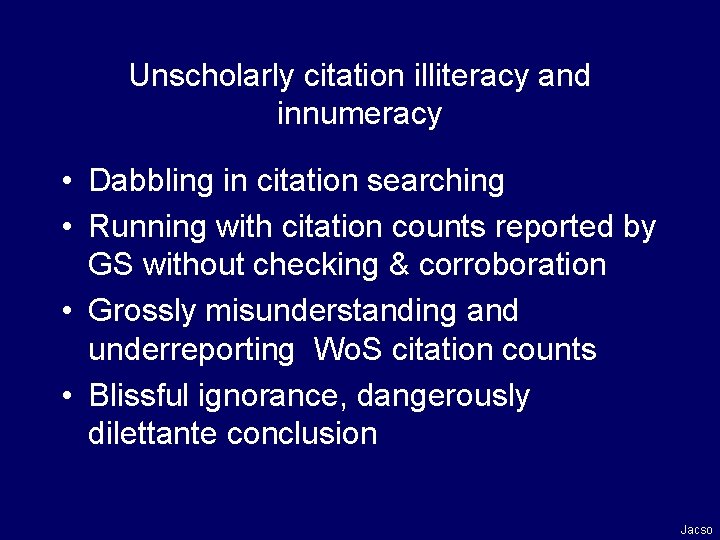 Unscholarly citation illiteracy and innumeracy • Dabbling in citation searching • Running with citation
