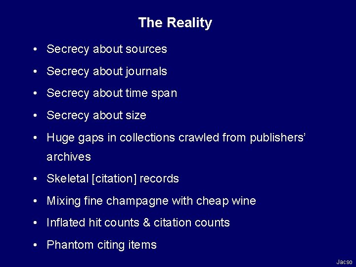 The Reality • Secrecy about sources • Secrecy about journals • Secrecy about time