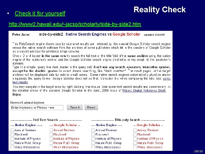  • Check it for yourself Reality Check http: //www 2. hawaii. edu/~jacso/scholarly/side-by-side 2.