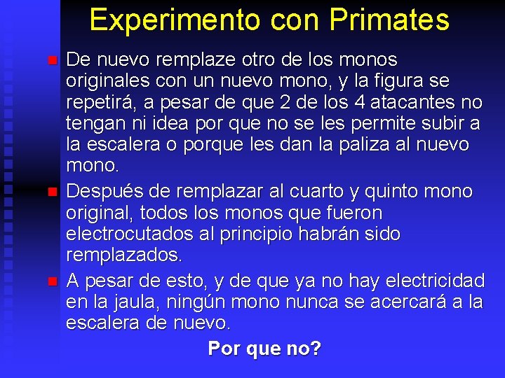 Experimento con Primates n n n De nuevo remplaze otro de los monos originales