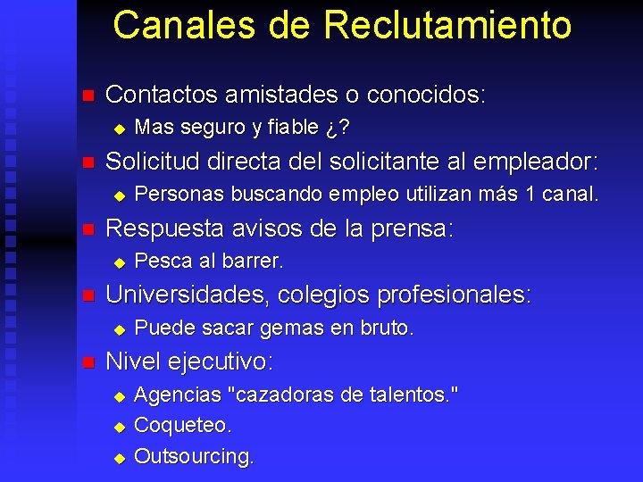 Canales de Reclutamiento n Contactos amistades o conocidos: u n Solicitud directa del solicitante