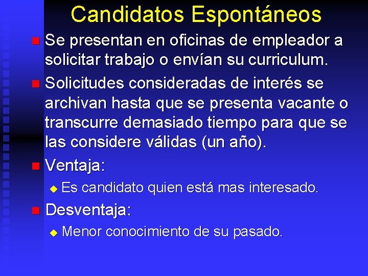 Candidatos Espontáneos Se presentan en oficinas de empleador a solicitar trabajo o envían su