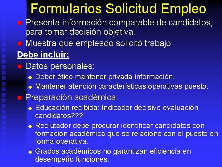 Formularios Solicitud Empleo Presenta información comparable de candidatos, para tomar decisión objetiva. n Muestra