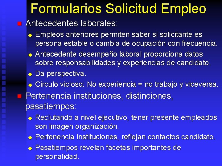 Formularios Solicitud Empleo n Antecedentes laborales: u u n Empleos anteriores permiten saber si