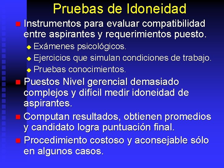 Pruebas de Idoneidad n Instrumentos para evaluar compatibilidad entre aspirantes y requerimientos puesto. Exámenes