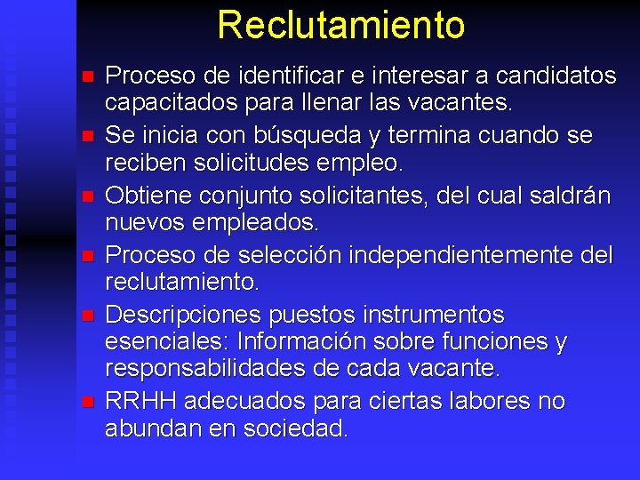 Reclutamiento n n n Proceso de identificar e interesar a candidatos capacitados para llenar