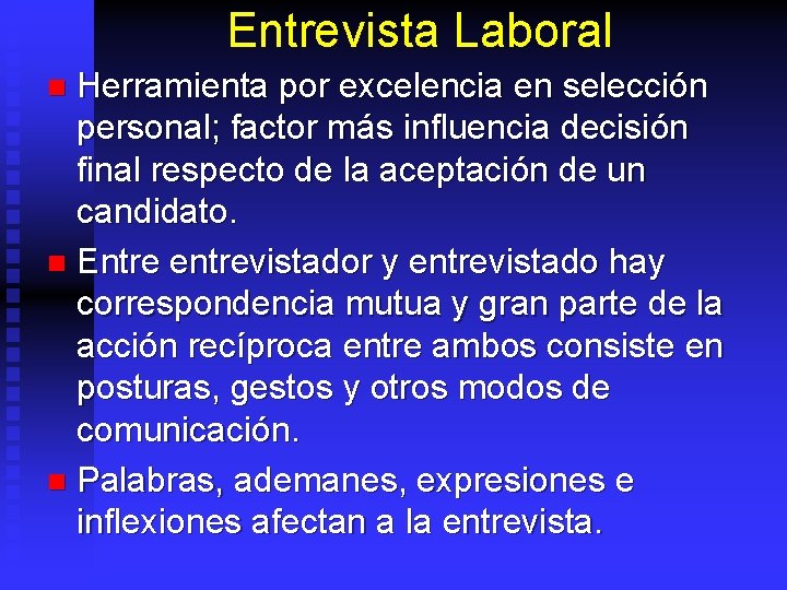 Entrevista Laboral Herramienta por excelencia en selección personal; factor más influencia decisión final respecto