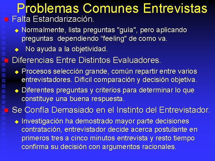 Problemas Comunes Entrevistas n Falta Estandarización. u u n Diferencias Entre Distintos Evaluadores. u