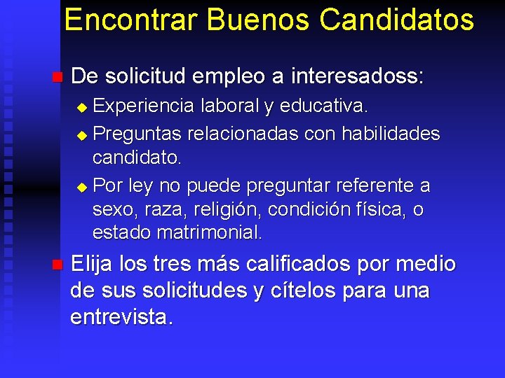 Encontrar Buenos Candidatos n De solicitud empleo a interesadoss: Experiencia laboral y educativa. u