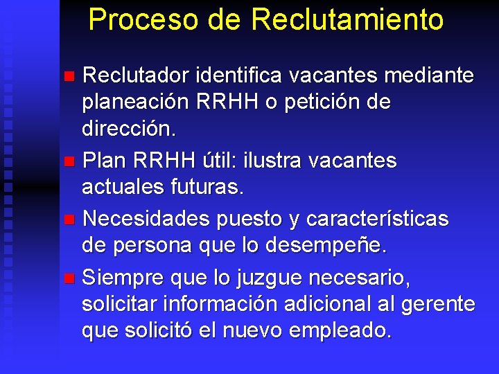 Proceso de Reclutamiento Reclutador identifica vacantes mediante planeación RRHH o petición de dirección. n