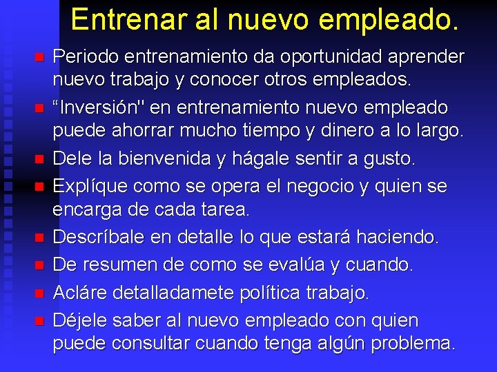 Entrenar al nuevo empleado. n n n n Periodo entrenamiento da oportunidad aprender nuevo