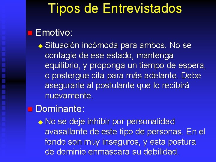 Tipos de Entrevistados n Emotivo: u n Situación incómoda para ambos. No se contagie