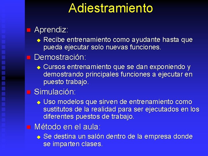 Adiestramiento n Aprendiz: u n Demostración: u n Cursos entrenamiento que se dan exponiendo