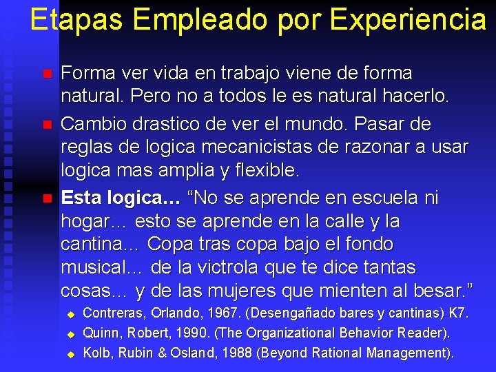 Etapas Empleado por Experiencia n n n Forma ver vida en trabajo viene de