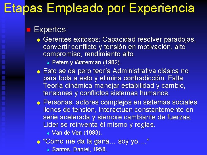 Etapas Empleado por Experiencia n Expertos: u Gerentes exitosos: Capacidad resolver paradojas, convertir conflicto