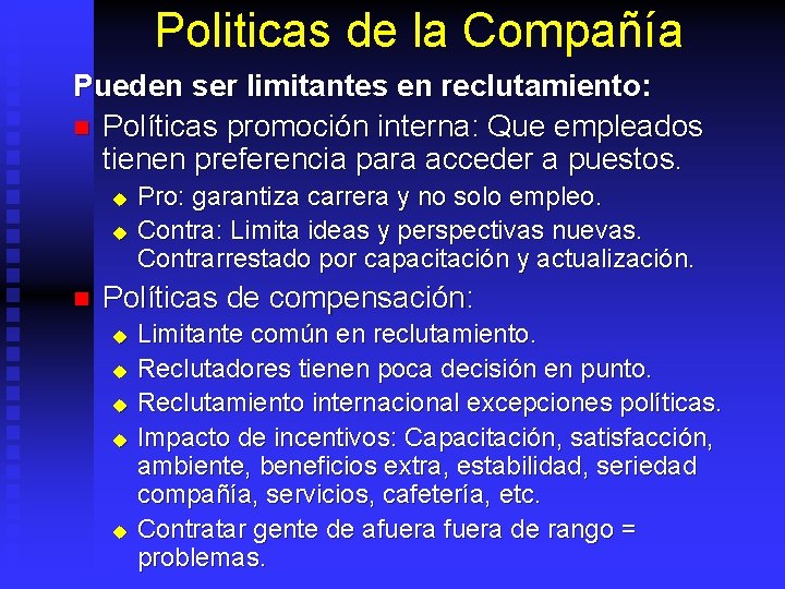 Politicas de la Compañía Pueden ser limitantes en reclutamiento: n Políticas promoción interna: Que