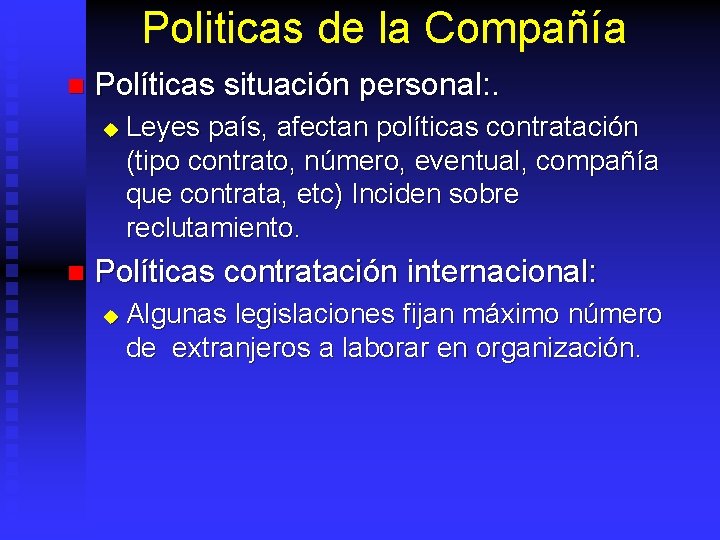 Politicas de la Compañía n Políticas situación personal: . u n Leyes país, afectan