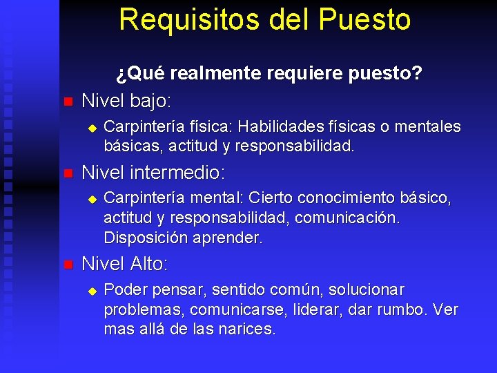 Requisitos del Puesto n ¿Qué realmente requiere puesto? Nivel bajo: u n Nivel intermedio: