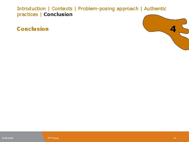 Introduction | Contexts | Problem-posing approach | Authentic practices | Conclusion 9/25/2020 PPT FIsme