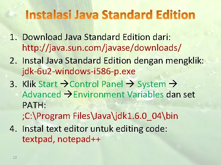 1. Download Java Standard Edition dari: http: //java. sun. com/javase/downloads/ 2. Instal Java Standard