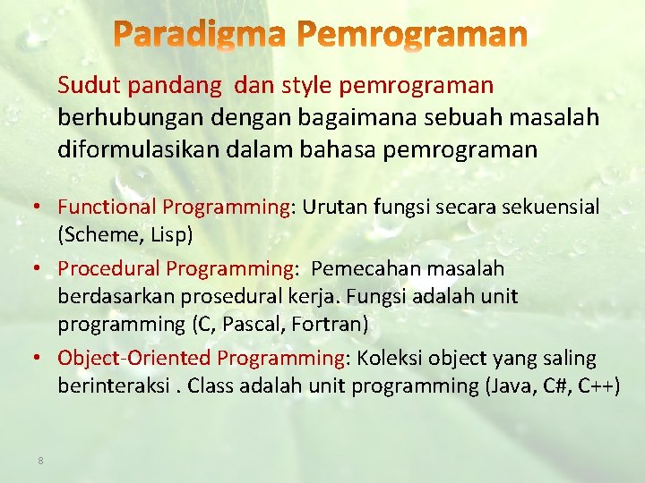 Sudut pandang dan style pemrograman berhubungan dengan bagaimana sebuah masalah diformulasikan dalam bahasa pemrograman