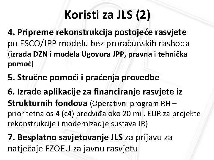 Koristi za JLS (2) 4. Pripreme rekonstrukcija postojeće rasvjete po ESCO/JPP modelu bez proračunskih