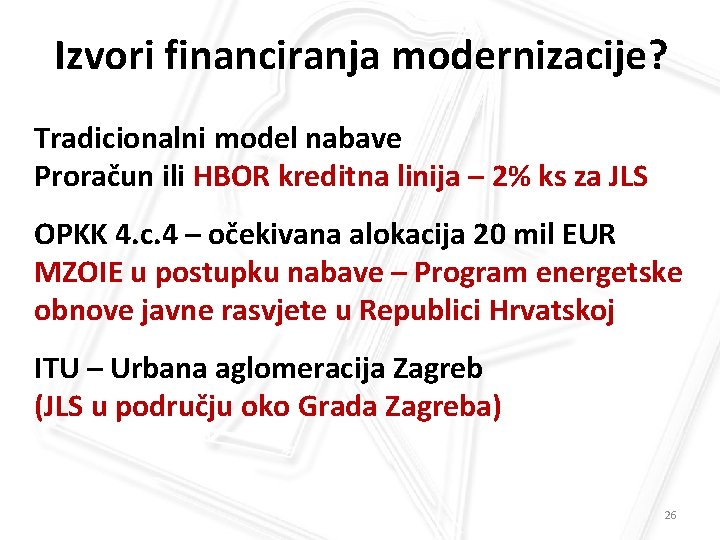 Izvori financiranja modernizacije? Tradicionalni model nabave Proračun ili HBOR kreditna linija – 2% ks