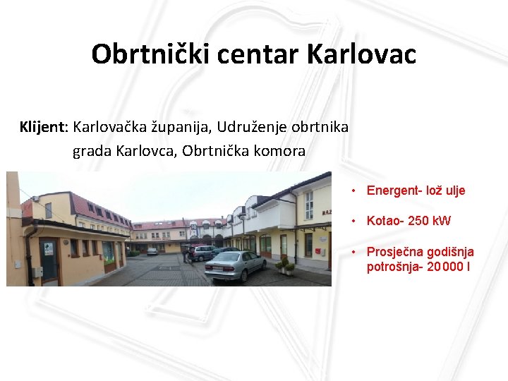 Obrtnički centar Karlovac Klijent: Karlovačka županija, Udruženje obrtnika grada Karlovca, Obrtnička komora • Energent-