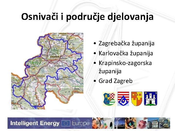 Osnivači i područje djelovanja • Zagrebačka županija • Karlovačka županija • Krapinsko-zagorska županija •