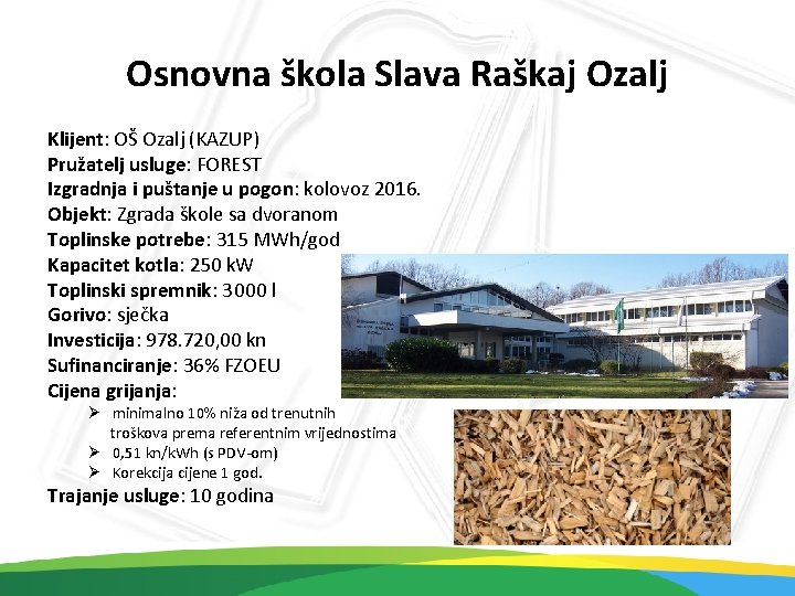 Osnovna škola Slava Raškaj Ozalj Klijent: OŠ Ozalj (KAZUP) Pružatelj usluge: FOREST Izgradnja i