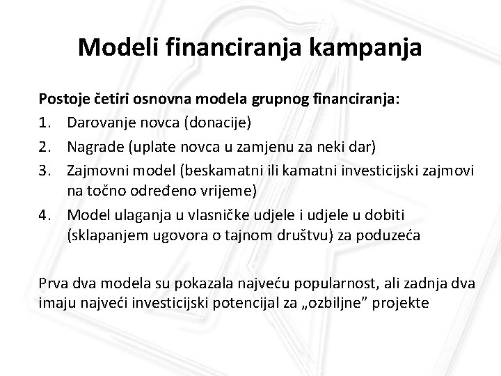 Modeli financiranja kampanja Postoje četiri osnovna modela grupnog financiranja: 1. Darovanje novca (donacije) 2.