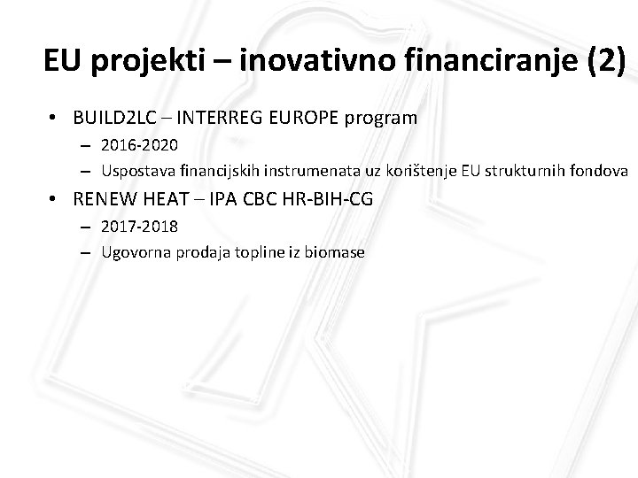 EU projekti – inovativno financiranje (2) • BUILD 2 LC – INTERREG EUROPE program