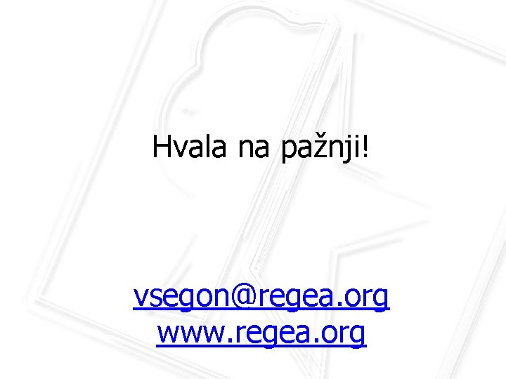 Hvala na pažnji! vsegon@regea. org www. regea. org Najbolja praksa korištenja obnovljivih izvora energije
