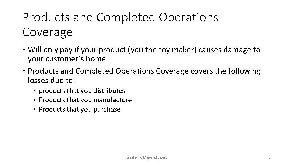 Products and Completed Operations Coverage • Will only pay if your product (you the