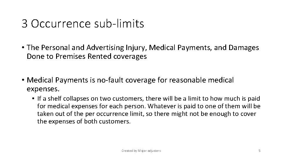 3 Occurrence sub-limits • The Personal and Advertising Injury, Medical Payments, and Damages Done