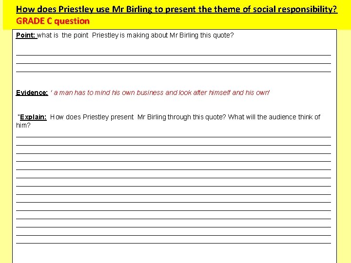 How does Priestley use Mr Birling to present theme of social responsibility? GRADE C