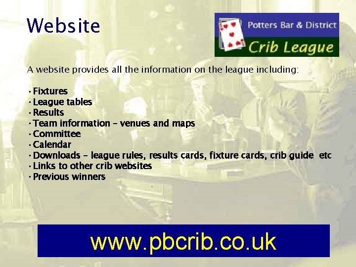 Website A website provides all the information on the league including: • Fixtures •