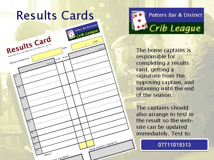 Results Cards The home captains is responsible for completing a results card, getting a