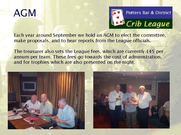 AGM Each year around September we hold an AGM to elect the committee, make