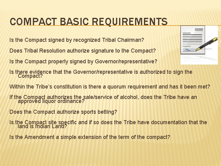 COMPACT BASIC REQUIREMENTS Is the Compact signed by recognized Tribal Chairman? Does Tribal Resolution
