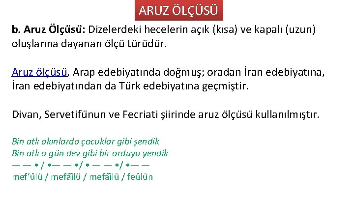 ARUZ ÖLÇÜSÜ b. Aruz Ölc u su : Dizelerdeki hecelerin ac ık (kısa) ve