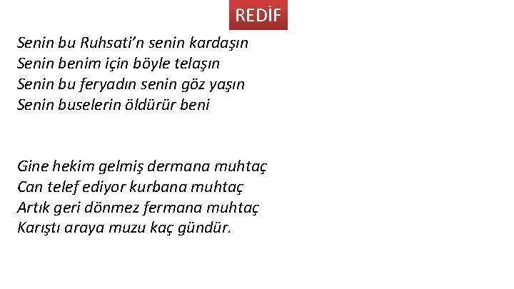 REDİF Senin bu Ruhsati’n senin kardaşın Senin benim için böyle telaşın Senin bu feryadın