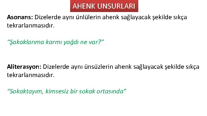 AHENK UNSURLARI Asonans: Dizelerde aynı u nlu lerin ahenk sag layacak s ekilde sıkc