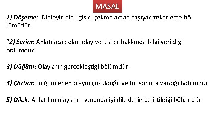 MASAL 1) Döşeme: Dinleyicinin ilgisini c ekme amacı tas ıyan tekerleme bo - lu