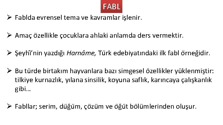 FABL Ø Fablda evrensel tema ve kavramlar is lenir. Ø Amaç özellikle çocuklara ahlaki