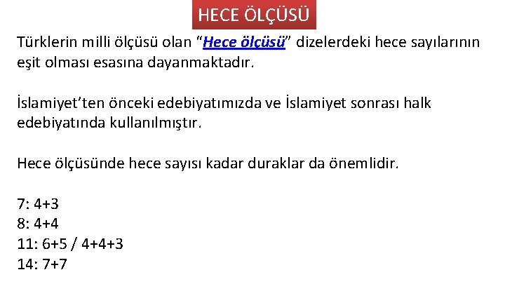 HECE ÖLÇÜSÜ Türklerin milli ölçüsü olan “Hece ölçüsü” dizelerdeki hece sayılarının eşit olması esasına