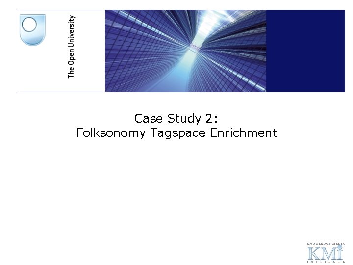 Case Study 2: Folksonomy Tagspace Enrichment 